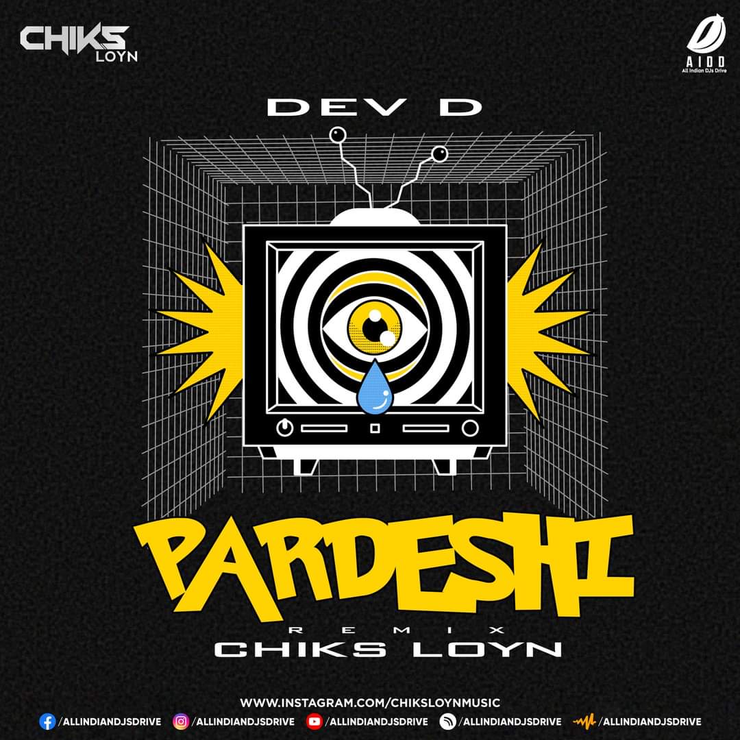 Pardeshi (Remix) - Chiks Loyn